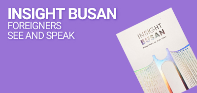 INSIGHT BUSAN FOREIGNERS SEE AND SPEAK